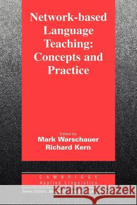 Network-Based Language Teaching: Concepts and Practice: Concepts and Practice Warschauer, Mark 9780521667425 Cambridge University Press - książka