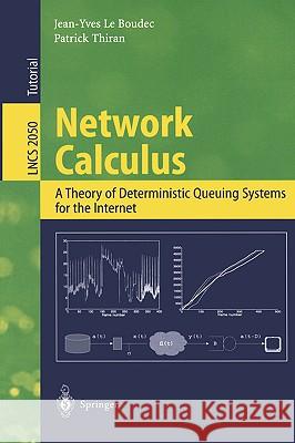Network Calculus: A Theory of Deterministic Queuing Systems for the Internet Jean-Yves Le Boudec, Patrick Thiran 9783540421849 Springer-Verlag Berlin and Heidelberg GmbH &  - książka