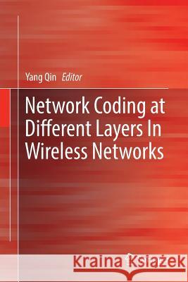 Network Coding at Different Layers in Wireless Networks Yang Qin 9783319806501 Springer - książka