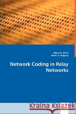 Network Coding in Relay Networks Eduardo Alban Mario E. Magaa 9783836495752 VDM Verlag - książka