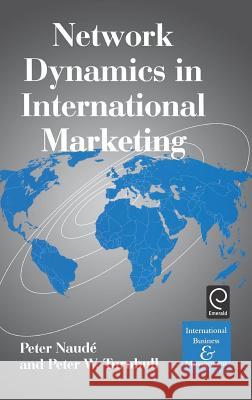 Network Dynamics in International Marketing Peter Naude, P.W. Turnbull 9780080433585 Emerald Publishing Limited - książka