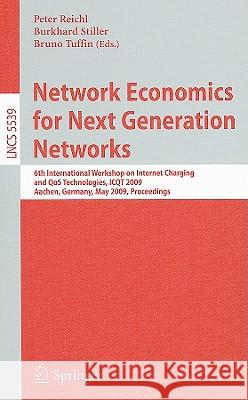 Network Economics for Next Generation Networks: 6th International Workshop on Internet Charging and QoS Technologies, ICQT 2009, Aachen, Germany, May Reichl, Peter 9783642017957 Springer - książka