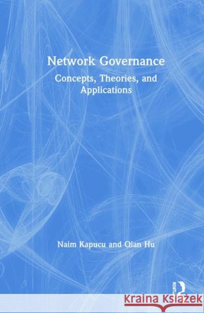 Network Governance: Concepts, Theories, and Applications Kapucu, Naim 9781138482852 Routledge - książka