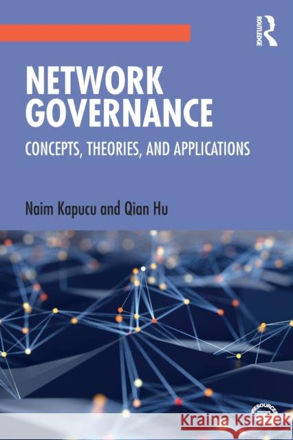 Network Governance: Concepts, Theories, and Applications Kapucu, Naim 9781138482869 Routledge - książka