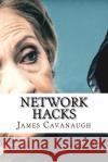 Network Hacks James Cavanaugh 9781977829573 Createspace Independent Publishing Platform