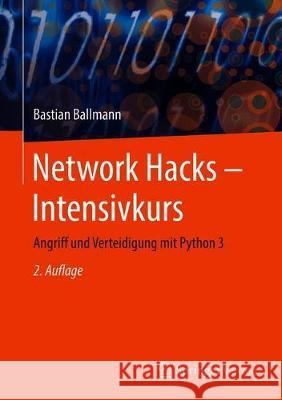Network Hacks - Intensivkurs: Angriff Und Verteidigung Mit Python 3 Ballmann, Bastian 9783662616352 Springer - książka