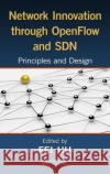 Network Innovation Through OpenFlow and SDN: Principles and Design Hu, Fei 9781466572096 CRC Press