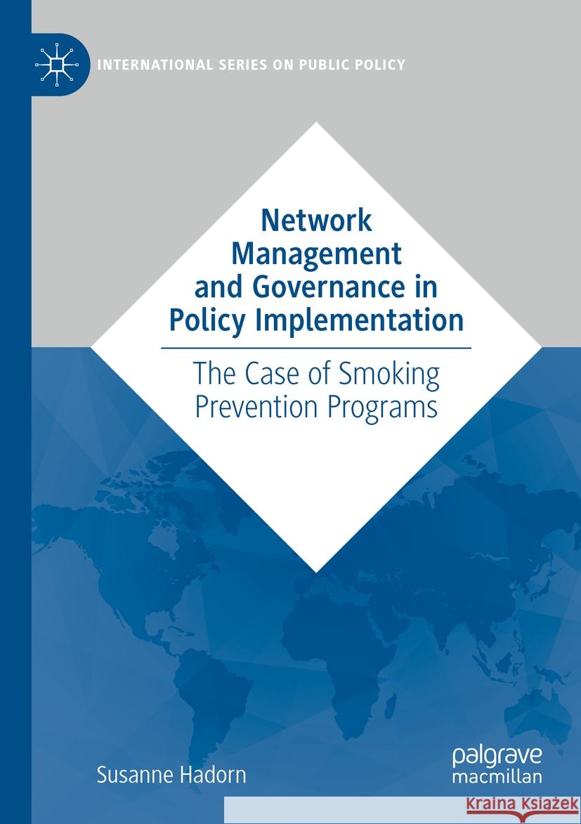 Network Management and Governance in Policy Implementation: The Case of Smoking Prevention Programs Susanne Hadorn 9783031088100 Palgrave MacMillan - książka