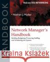 Network Manager's Handbook: Building, Budgeting, Planning, Procuring, Staffing, and Scheduling the System Muller, Nathan J. 9780071405676 McGraw-Hill Professional Publishing