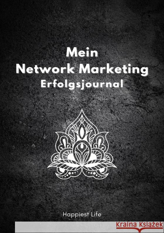 Network Marketing Erfolgsjournal: Mein Weg zum Erfolg Life, Happiest 9783347879386 Happiest Life - książka