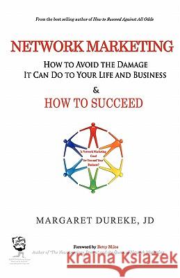 Network Marketing: How to Avoid the Damage It Can Do to Your Life and Business and How to SUCCEED! Dureke Jd, Margaret 9780974755038 Jahs Publishing Group - książka