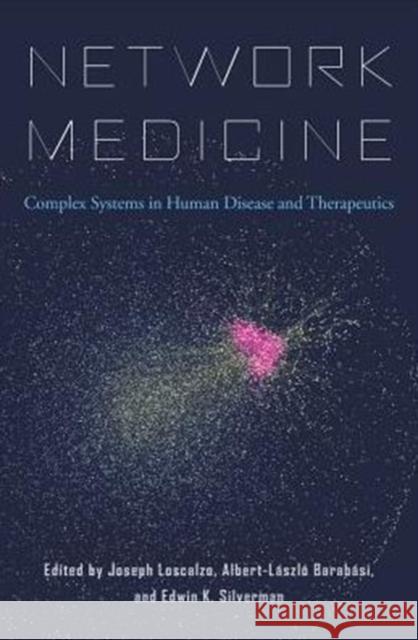 Network Medicine: Complex Systems in Human Disease and Therapeutics Joseph Loscalzo Albert-Laszlo Barabasi Edwin K. Silverman 9780674436534 Harvard University Press - książka