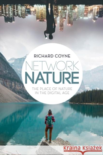 Network Nature: The Place of Nature in the Digital Age Richard Coyne 9781350136717 Bloomsbury Visual Arts - książka