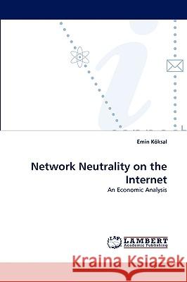 Network Neutrality on the Internet Emin Kksal, Emin Koksal 9783838356846 LAP Lambert Academic Publishing - książka