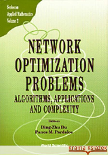 Network Optimization Problems: Algorithms, Applications and Complexity Du, Ding-Zhu 9789810212773 World Scientific Publishing Company - książka