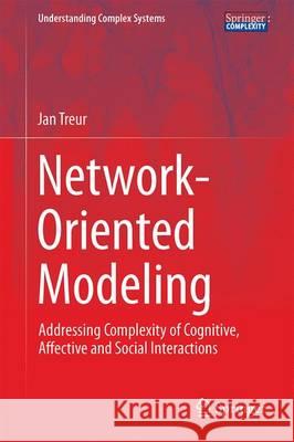 Network-Oriented Modeling: Addressing Complexity of Cognitive, Affective and Social Interactions Treur, Jan 9783319452111 Springer - książka