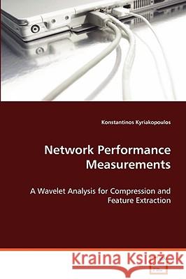 Network Performance Measurements Konstantinos Kyriakopoulos 9783639070897 VDM VERLAG DR. MULLER AKTIENGESELLSCHAFT & CO - książka