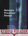 Network Processor Design: Issues and Practices Mark A. Franklin (Washington University, St. Louis), Patrick Crowley (Associate Professor, Computer Science & Engineerin 9781558608757 Elsevier Science & Technology
