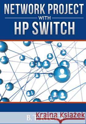 Network Project with HP Switch B. T. Ricci 9781535293877 Createspace Independent Publishing Platform - książka