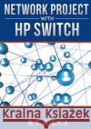 Network Project with HP Switch B. T. Ricci 9781535293877 Createspace Independent Publishing Platform