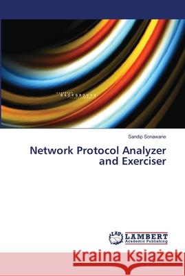 Network Protocol Analyzer and Exerciser Sonawane, Sandip 9786139456642 LAP Lambert Academic Publishing - książka