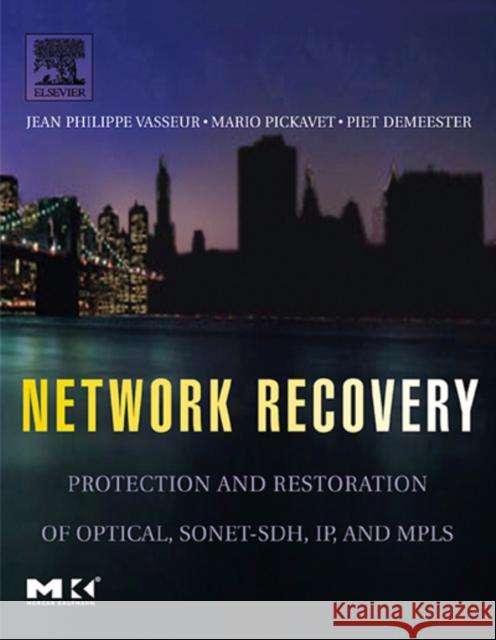 Network Recovery: Protection and Restoration of Optical, Sonet-Sdh, Ip, and Mpls Vasseur, Jean-Philippe 9780127150512 Morgan Kaufmann Publishers - książka