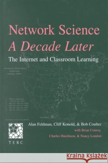 Network Science, a Decade Later: The Internet and Classroom Learning Feldman, Alan 9780805834253 Taylor & Francis - książka