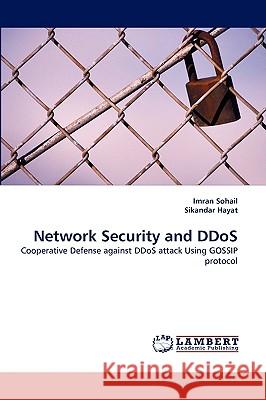 Network Security and DDoS Imran Sohail, Sikandar Hayat (FC College University, Lahore) 9783838370095 LAP Lambert Academic Publishing - książka