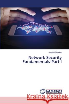 Network Security Fundamentals-Part I Surabhi Shanker 9786207805952 LAP Lambert Academic Publishing - książka