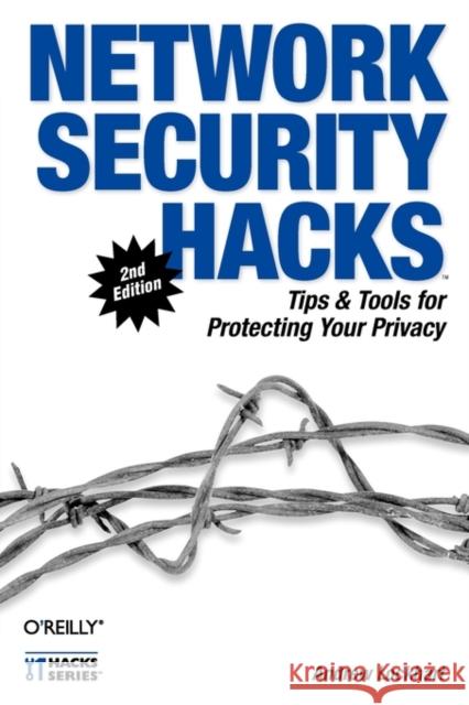 Network Security Hacks: Tips & Tools for Protecting Your Privacy Lockhart, Andrew 9780596527631 O'Reilly Media - książka