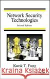 Network Security Technologies Kwok T. Fung K. T. Fung 9780849330278 Auerbach Publications