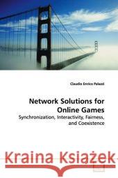 Network Solutions for Online Games : Synchronization, Interactivity, Fairness, and  Coexistence Palazzi, Claudio Enrico 9783639139679 VDM Verlag Dr. Müller - książka