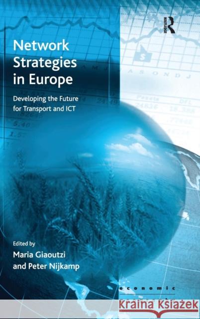 Network Strategies in Europe: Developing the Future for Transport and ICT Giaoutzi, Maria 9780754673309 Ashgate Publishing Limited - książka