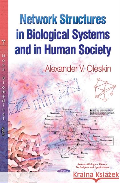 Network Structures in Biological Systems & in Human Society Alexander V Oleskin 9781628085099 Nova Science Publishers Inc - książka