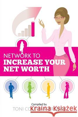 Network to Increase Your Net Worth Toni Coleman-Brown 9780978756819 Quantum Leap Productions LLC - książka