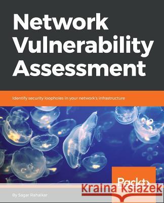 Network Vulnerability Assessment Sagar Rahalkar 9781788627252 Packt Publishing - książka