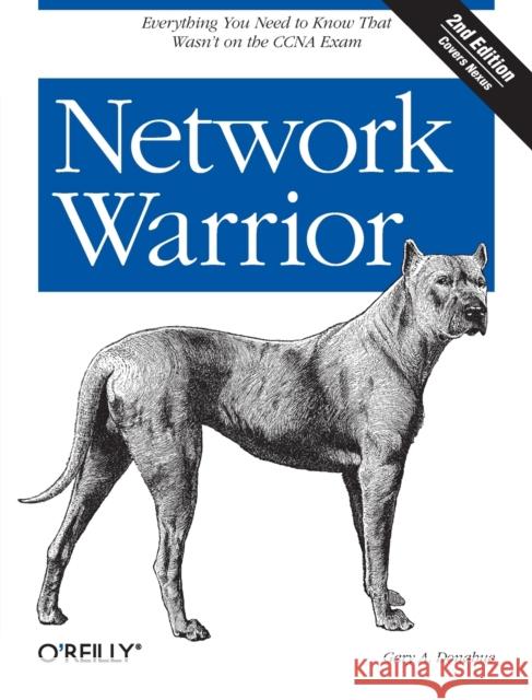 Network Warrior: Everything You Need to Know That Wasn't on the CCNA Exam Donahue, Gary 9781449387860  - książka
