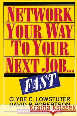 Network Your Way to Your Next Job Fast Lowstuter, Clyde C. 9780070388833 McGraw-Hill Companies - książka