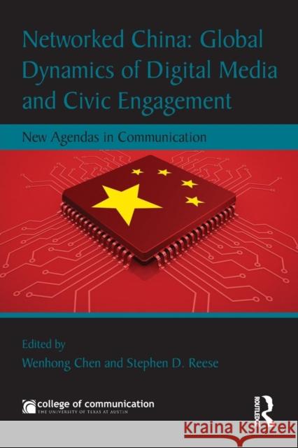 Networked China: Global Dynamics of Digital Media and Civic Engagement: New Agendas in Communication Wenhong Chen Stephen D. Reese 9781138840034 Routledge - książka