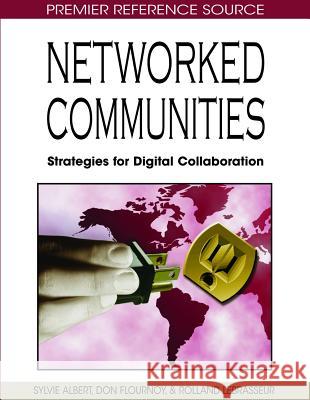 Networked Communities: Strategies for Digital Collaboration Albert, Sylvie 9781599047713 Information Science Publishing - książka