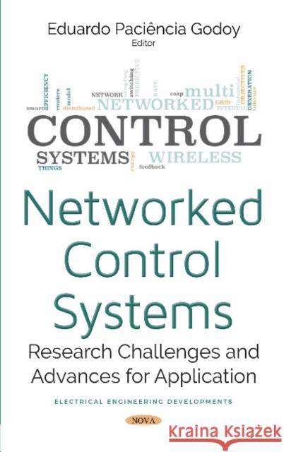 Networked Control Systems: Research Challenges and Advances for Application Eduardo Paciencia Godoy 9781536131055 Nova Science Publishers Inc - książka