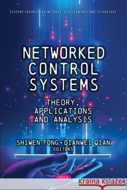 Networked Control Systems: Theory, Applications and Analysis Shiwen Tong, PhD Dianwei Qian  9781536198928 Nova Science Publishers Inc - książka