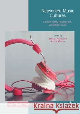 Networked Music Cultures: Contemporary Approaches, Emerging Issues Nowak, Raphael 9781349844869 Palgrave Macmillan - książka