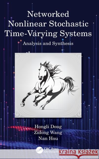 Networked Nonlinear Stochastic Time-Varying Systems: Analysis and Synthesis Dong, Hongli 9781032038780 CRC Press - książka