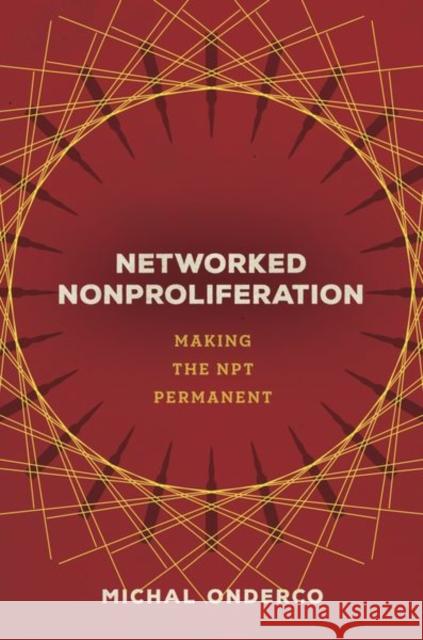 Networked Nonproliferation: Making the Npt Permanent  9781503628922 Stanford University Press - książka