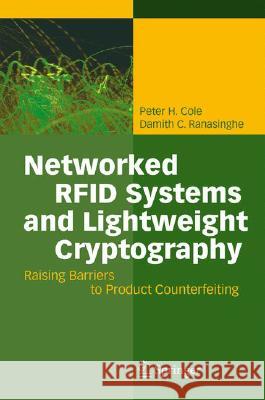 Networked RFID Systems and Lightweight Cryptography: Raising Barriers to Product Counterfeiting Cole, Peter H. 9783540716402 Springer - książka