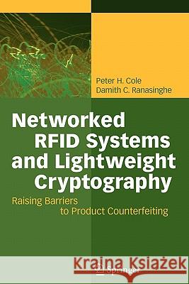 Networked RFID Systems and Lightweight Cryptography: Raising Barriers to Product Counterfeiting Peter H. Cole, Damith C. Ranasinghe 9783642090790 Springer-Verlag Berlin and Heidelberg GmbH &  - książka