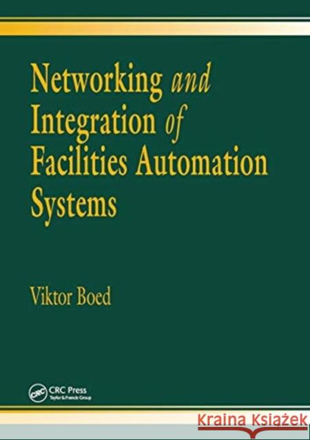 Networking and Integration of Facilities Automation Systems Viktor Boed 9780367455583 CRC Press - książka