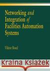 Networking and Integration of Facilities Automation Systems Viktor Boed 9780367455583 CRC Press