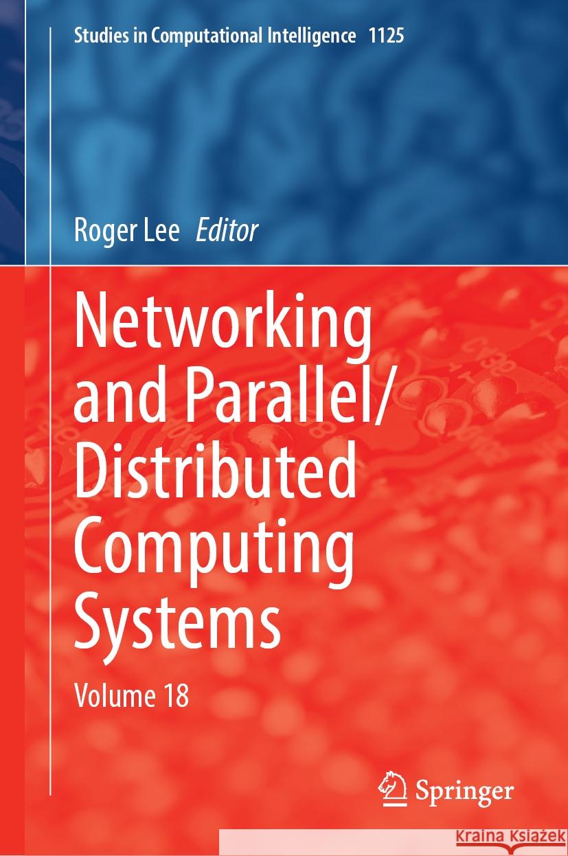Networking and Parallel/Distributed Computing Systems: Volume 18 Roger Lee 9783031532733 Springer - książka